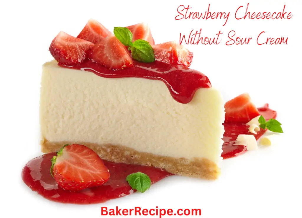 Strawberry Cheesecake Without Sour Cream or Yogurt