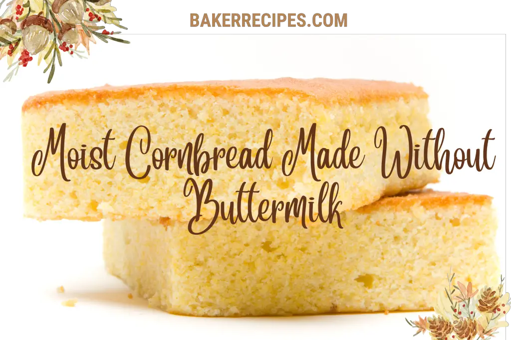 easy moist cornbread without buttermilk